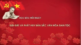 Học Bác mỗi ngày: Gìn giữ và phát huy bản sắc văn hóa dân tộc