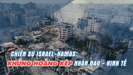 Xung đột Israel và Hamas đang diễn biến hết sức phức tạp và khó lường. 