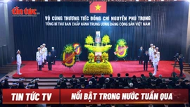 Tin tức TV: Cử hành trọng thể Lễ Quốc tang Tổng Bí thư Nguyễn Phú Trọng