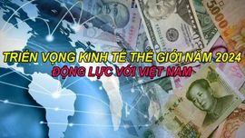 Tin tức TV: Triển vọng kinh tế thế giới năm 2024, động lực với Việt Nam