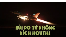 Tiêu điểm quốc tế: Rủi ro từ những cuộc không kích của Mỹ chống Houthi