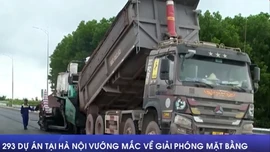 293 dự án tại Hà Nội vướng mắc về giải phóng mặt bằng