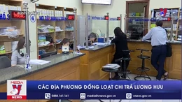 Các địa phương đồng loạt chi trả lương hưu