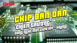 Tin tức TV: Chip bán dẫn - 'chiến trường' công nghệ mới giữa Mỹ - Trung