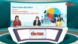 Talkshow Tin tức TV: Tinh gọn bộ máy, tổ chức hoạt động hiệu năng, hiệu lực, hiệu quả