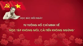 Học Bác mỗi ngày: Tư tưởng Hồ Chí Minh về 'Học tập không mỏi, cải tiến không ngừng'